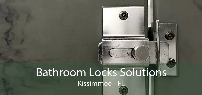 Bathroom Locks Solutions Kissimmee - FL