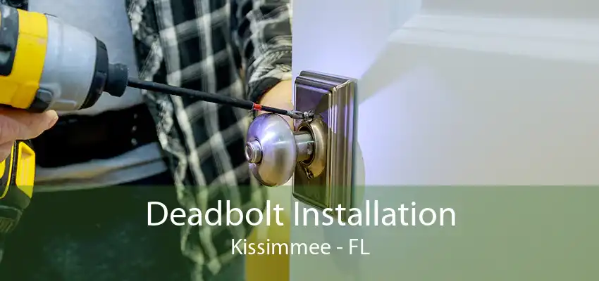 Deadbolt Installation Kissimmee - FL