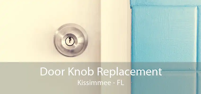 Door Knob Replacement Kissimmee - FL