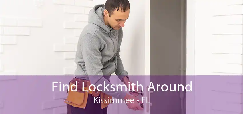 Find Locksmith Around Kissimmee - FL