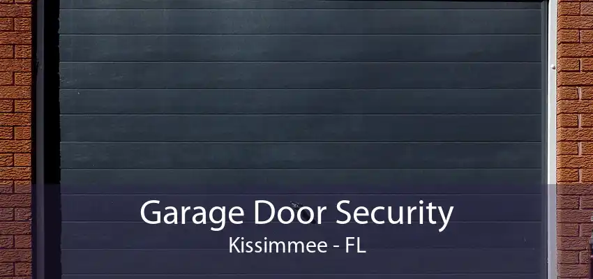 Garage Door Security Kissimmee - FL