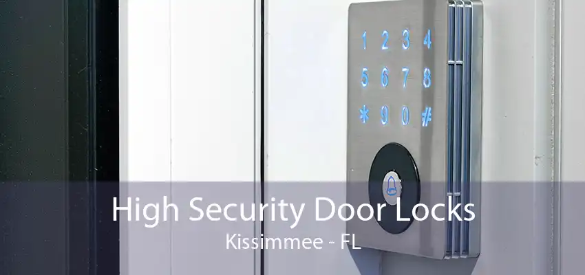 High Security Door Locks Kissimmee - FL