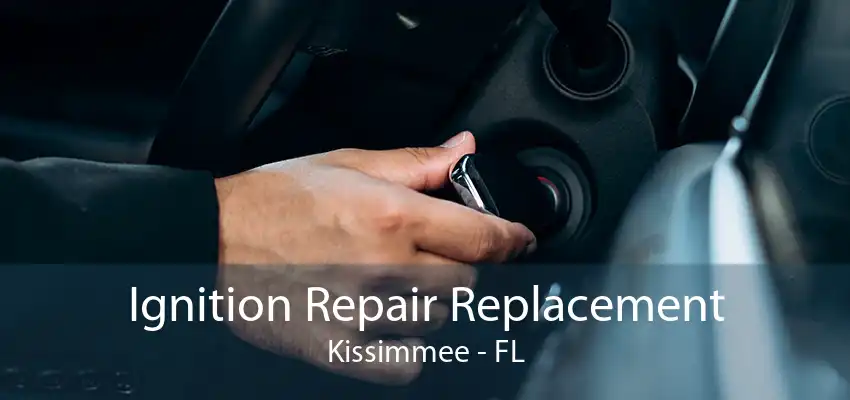 Ignition Repair Replacement Kissimmee - FL