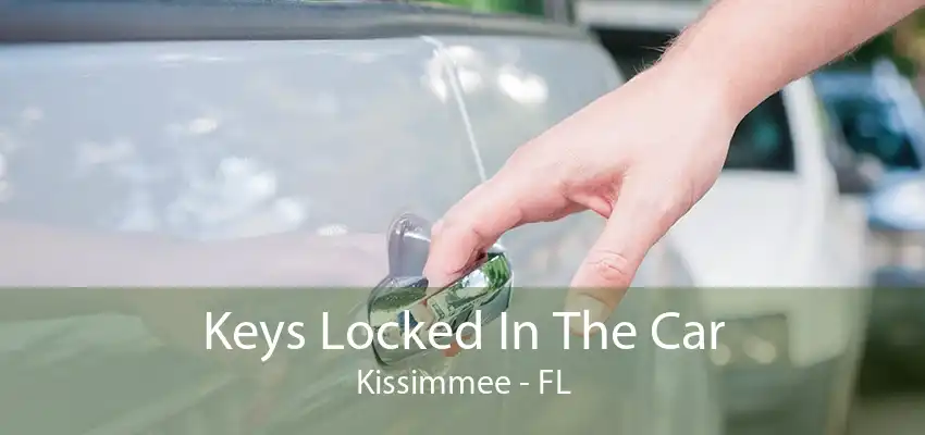 Keys Locked In The Car Kissimmee - FL