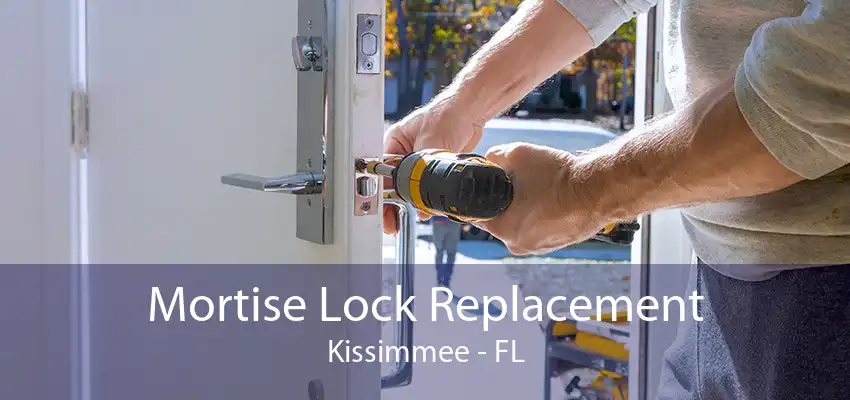 Mortise Lock Replacement Kissimmee - FL